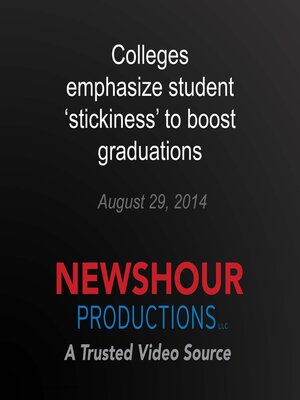 cover image of Colleges emphasize student 'stickiness' to boost graduations